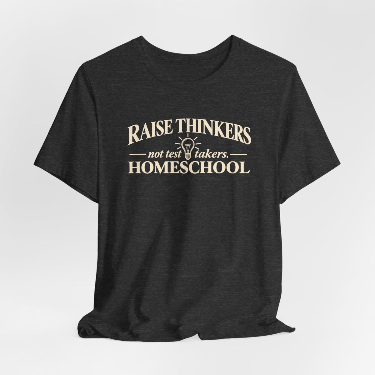 Raise Thinkers Not Test Takers